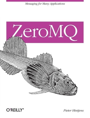 ZeroMQ: Messaging for Many Applications Paperback O'Reilly Media