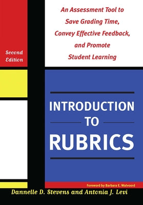 Introduction to Rubrics: An Assessment Tool to Save Grading Time, Convey Effective Feedback, and Promote Student Learning Paperback Routledge