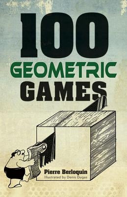 100 Geometric Games by Berloquin, Pierre