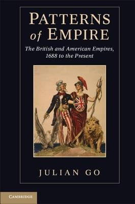 Patterns of Empire: The British and American Empires, 1688 to the Present Paperback Cambridge University Press