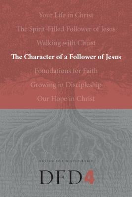 The Character of a Follower of Jesus Paperback NavPress Publishing Group