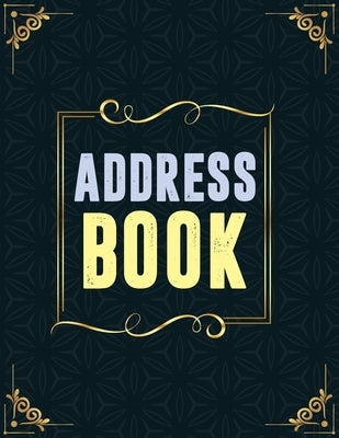Address Book: Birthdays & Address Book for Contacts, Addresses, Phone Numbers, Email, Social Media & Birthdays (Address Books) Paperback Independently Published