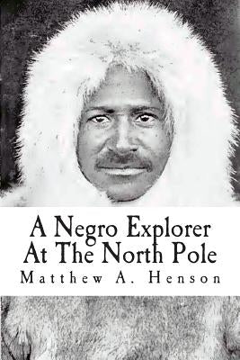 Paperback of "A Negro Explorer At The North Pole" by Createspace, featuring a cover image with Arctic exploration scenes.