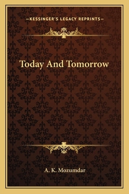 Today And Tomorrow Paperback Kessinger Publishing