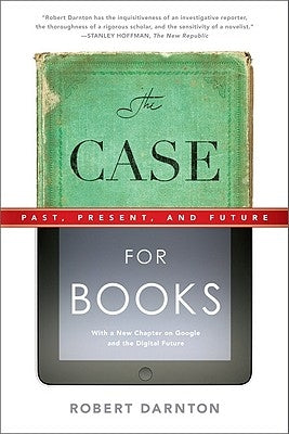 The Case for Books: Past, Present, and Future Paperback PublicAffairs