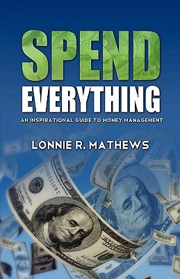 Spend Everything Paperback Alliance Financial Ministries, Inc