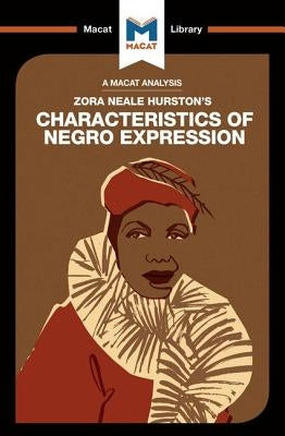 An Analysis of Zora Heale Hurston's Characteristics of Negro Expression Paperback Macat Library