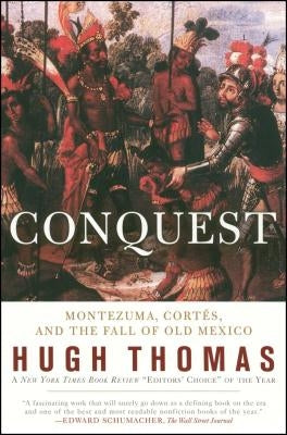 Conquest: Cortes, Montezuma, and the Fall of Old Mexico Simon & Schuster