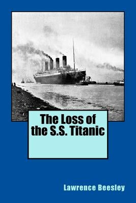 The Loss of the S.S. Titanic Paperback Createspace Independent Publishing Platform