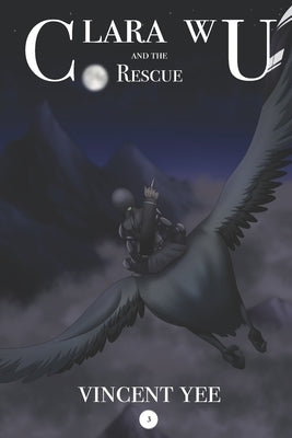 Clara Wu and the Rescue: Book 3 Paperback Vincent Yee