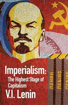 Imperialism the Highest Stage of Capitalism Paperback Lushena Books