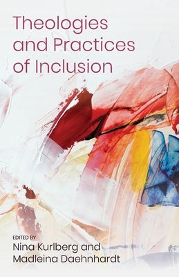 Theologies and Practices of Inclusion: Insights From a Faith-based Relief, Development and Advocacy Organization Paperback SCM Press