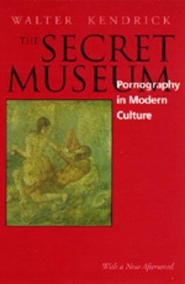 Secret Museum: Pornography in Modern Culture Paperback University of California Press