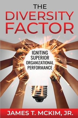 The Diversity Factor: Igniting Superior Organizational Performance Paperback Organizational Ignition, LLC