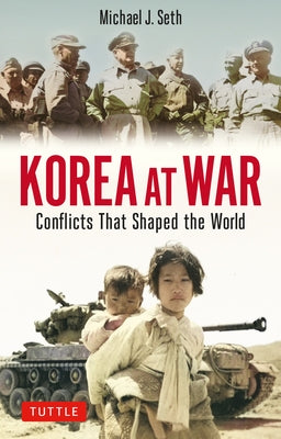 Korea at War: Conflicts That Shaped the World Paperback Tuttle Publishing