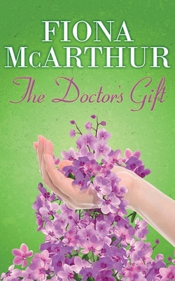 The Doctor's Gift: Book 1 Paperback Fiona McArthur Author
