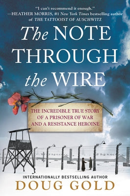 The Note Through the Wire: The Incredible True Story of a Prisoner of War and a Resistance Heroine Paperback William Morrow & Company