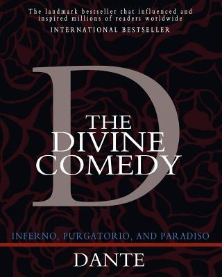 The Divine Comedy: Inferno, Purgatorio, and Paradiso Paperback Createspace Independent Publishing Platform