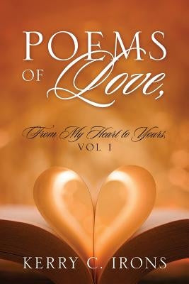 Poems Of Love, From My Heart To Yours, Vol 1 Paperback Outskirts Press
