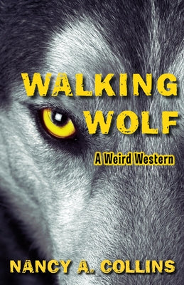 Walking Wolf: A Weird Western by Collins, Nancy A.