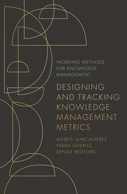 Designing and Tracking Knowledge Management Metrics Paperback Emerald Publishing Limited
