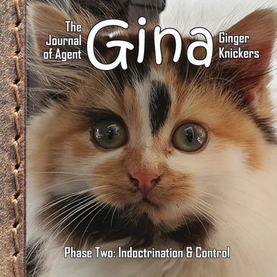 The Journal of Agent Gina Ginger Knickers, Phase Two: Indoctrination & Control Paperback Write Impression Ltd