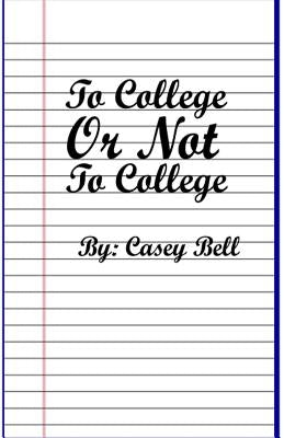 To College or Not To College Paperback Bookcase Publishing