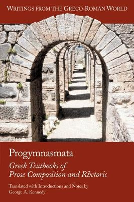 Progymnasmata: Greek Textbooks of Prose Composition and Rhetoric Paperback Society of Biblical Literature