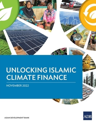 Unlocking Islamic Climate Finance Paperback Asian Development Bank