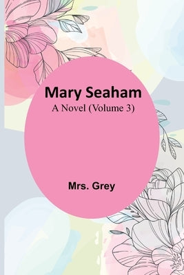 Mary Seaham: A Novel (Volume 3) Paperback Alpha Edition