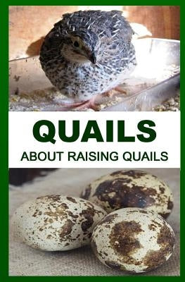 Quails: About Raising Quails Paperback Createspace Independent Publishing Platform