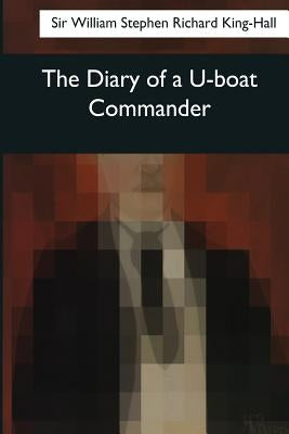 The Diary of a U-boat Commander Paperback Createspace Independent Publishing Platform