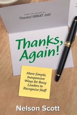 Thanks, Again!: More Simple, Inexpensive Ways for Busy Leaders to Recognize Staff Paperback FriesenPress
