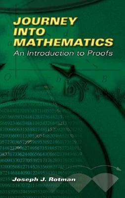 Journey Into Mathematics: An Introduction to Proofs Paperback Dover Publications