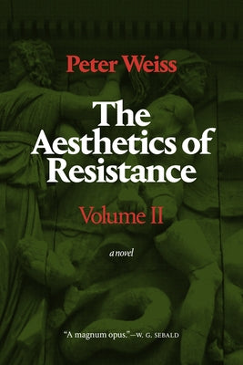The Aesthetics of Resistance, Volume II: A Novel, Volume 2 Paperback Duke University Press