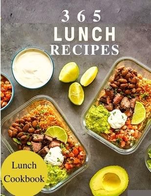 365 Lunch Recipes: Enjoy 365 Days With Amazing Lunch Recipes In Your Own Lunch Cookbook - Lunch Box Cookbook, Bento Lunch Cookbook, Schoo by Fried