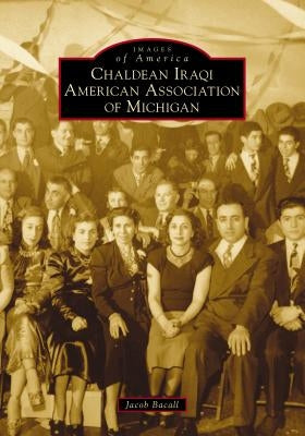 Chaldean Iraqi American Association of Michigan Paperback Arcadia Publishing (SC)