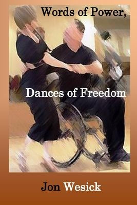 Words of Power, Dances of Freedom Paperback Createspace Independent Publishing Platform