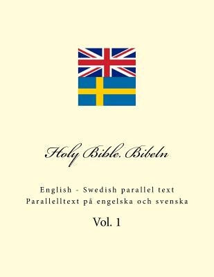 Holy Bible. Bibeln: English - Swedish Parallel Text. Parallelltext På Engelska Och Svenska Paperback Createspace Independent Publishing Platform