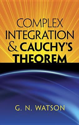 Complex Integration & Cauchy's Theorem Paperback Dover Publications