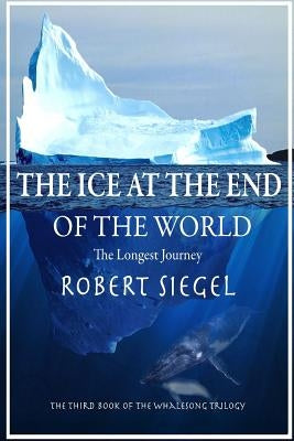 The Ice at the End of the World Paperback Lulu.com