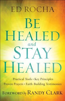 Be Healed and Stay Healed Paperback Chosen Books