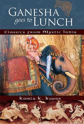 Ganesha Goes to Lunch: Classics from Mystic India Mandala Publishing