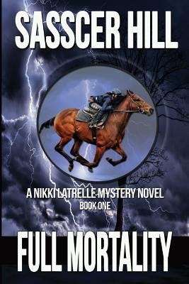 Full Mortality: A Nikki Latrelle Mystery Paperback Createspace Independent Publishing Platform