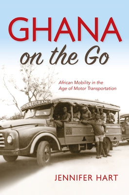 Ghana on the Go: African Mobility in the Age of Motor Transportation Paperback Indiana University Press