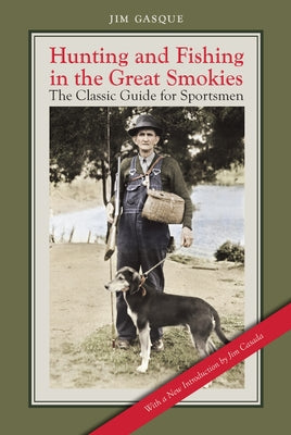 Hunting and Fishing in the Great Smokies: The Classic Guide for Sportsmen Paperback University of North Carolina Press