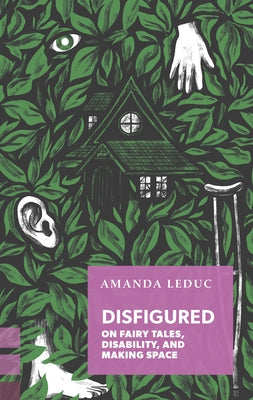 Paperback of Disfigured: On Fairy Tales, Disability, and Making Space by Coach House Books, featuring the book cover with title and author.