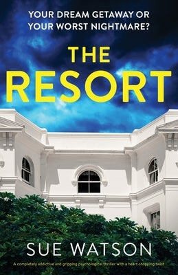 The Resort: A completely addictive and gripping psychological thriller with a heart-stopping twist Paperback Bookouture