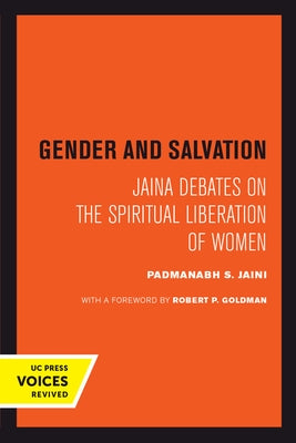 Gender and Salvation: Jaina Debates on the Spiritual Liberation of Women Paperback University of California Press