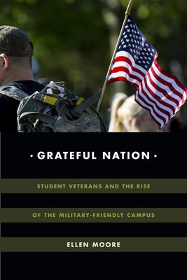 Grateful Nation: Student Veterans and the Rise of the Military-Friendly Campus Paperback Duke University Press